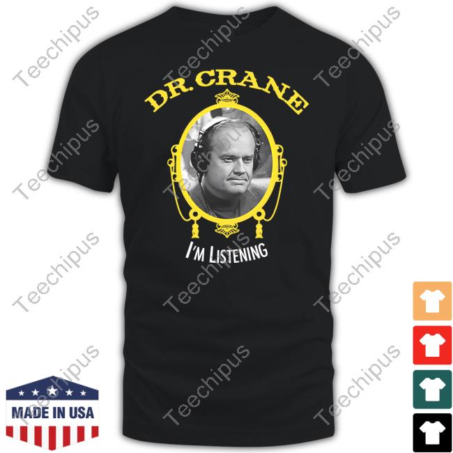 Fakehandshake Shop Dr. Crane I'm Listening Shirt