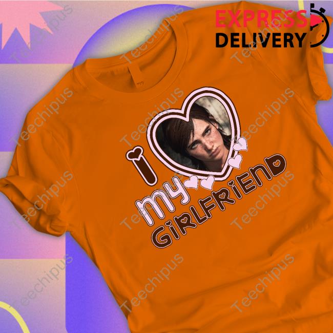 Britlovestorres Ellie Tlou I Love Girlfriends Shirt The Last Of Us Wallpaper Part 2