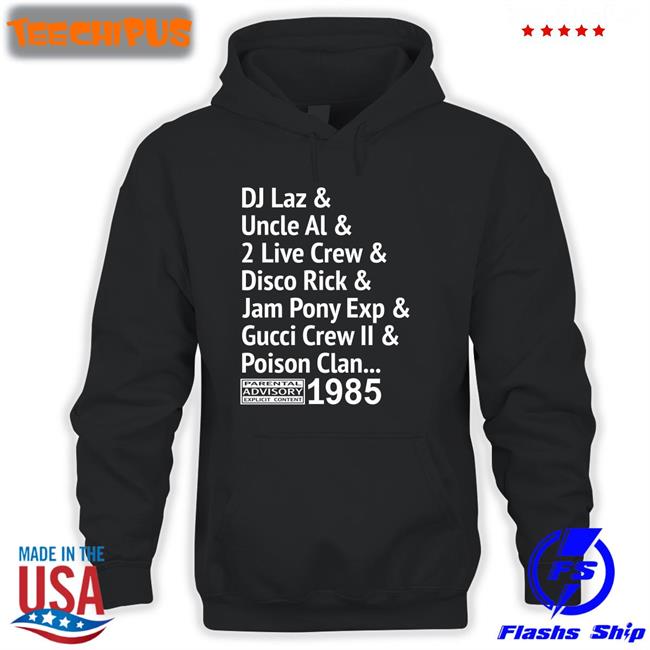 Di Laz Uncle Al 2 Live Crew Disco Rick Jam Pony Exp Gucci Crew Ii Poison Clan Hoodie