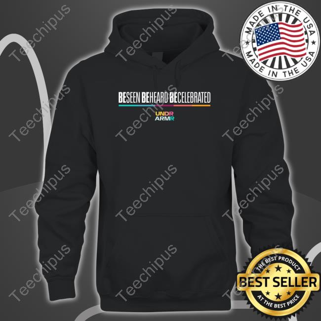 Be Seen Be Heard Be Celebrated T-Shirt