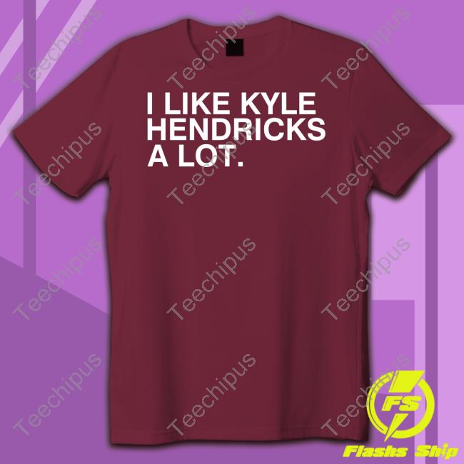 Obvious Shirts Merch I Like Kyle Hendricks A Lot Tee