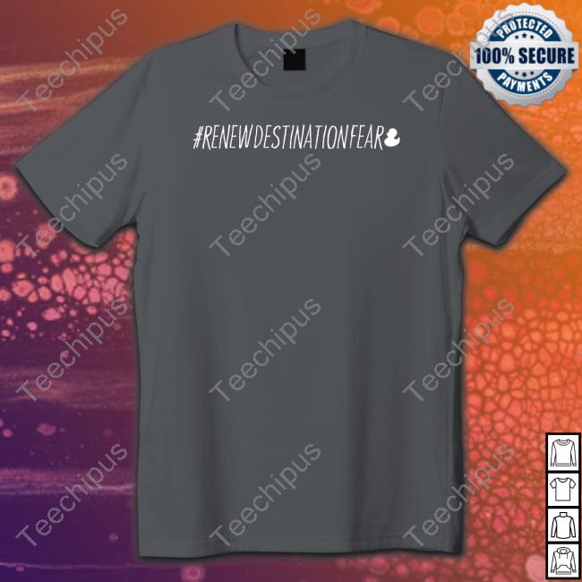 Renewdestinationfear Sweatshirt