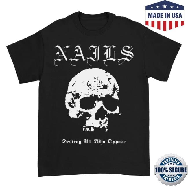 Trending Destroy All Who Oppose Hoodie Sweatshirt Nails Band Merch Store Artistfirst Shop