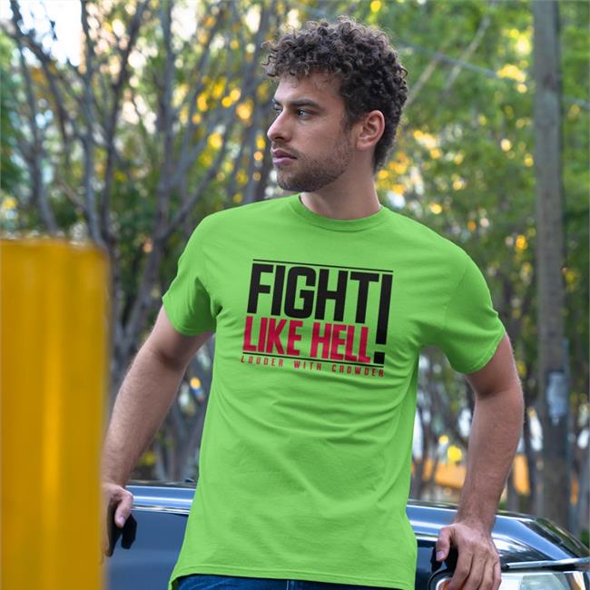 Crowder Shop Fight Like Hell Louder With Crowder T Shirts