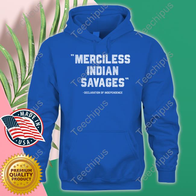 The Ntvs Merch Merciless Indian Savages Hoodie
