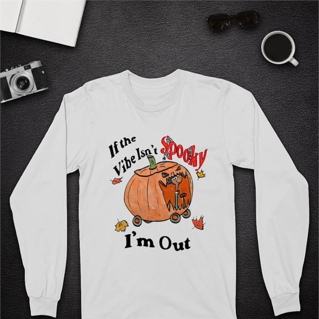 Jmcgg If The Vibe Isn't Spooky I'm Out Tee Shirts