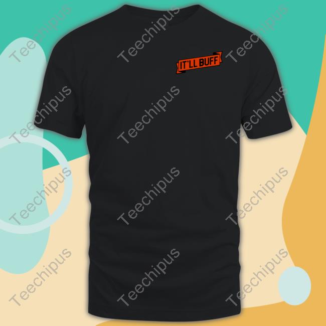 Braydon Price.Com Braydon Price It’Ll Buff Shirt