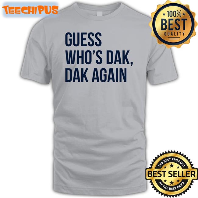 Guess Who’s Dak Dak Again Tee Shirt