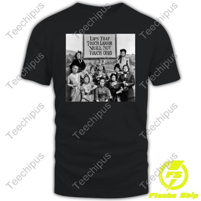 Historic Vids Lips That Touch Liquor Shall Not Touch Ours Tee Shirt