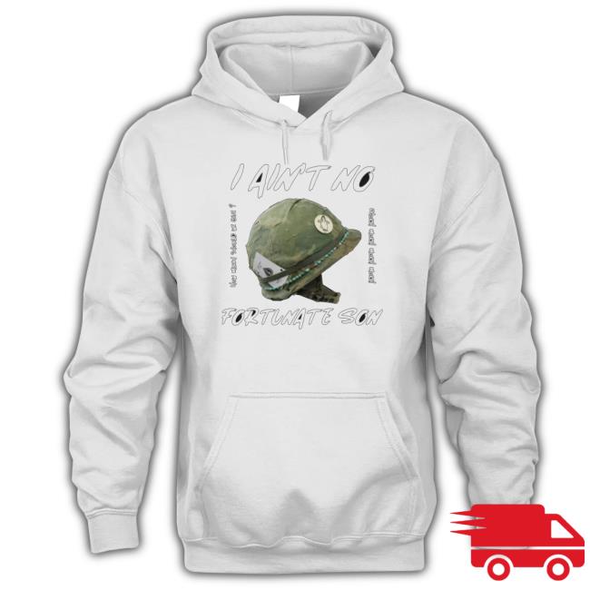 I Ain T No Fortunate Son Ccr Creedence Clearwater Revival Sweatshirts I Ain T No Fortunate Son Ccr Creedence Clearwater Revival Long Sleeve Shirt