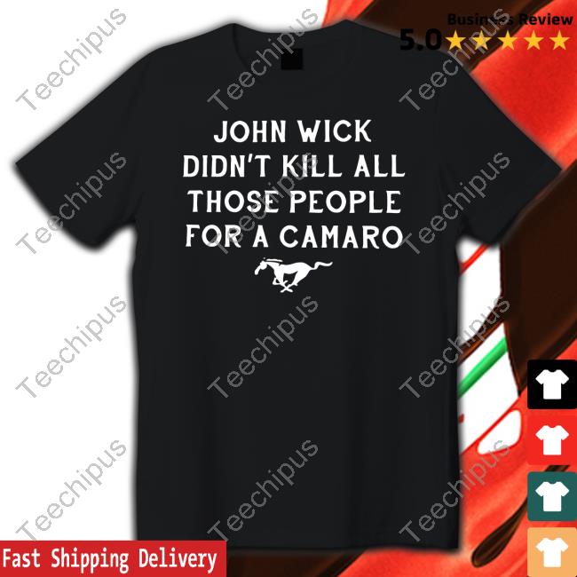 Mustang Guy John Wick Didn't Kill All Those People For A Camaro Hoodie