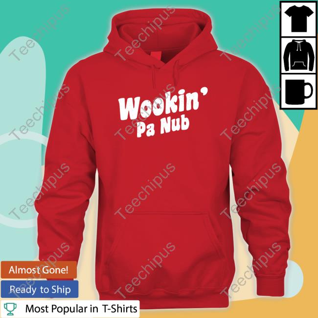 Wookin' Pa Nub Hoodie