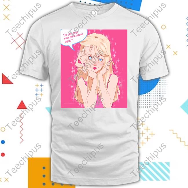 Barbie Tomie Do You Guys Ever Think About Dying Hoodie