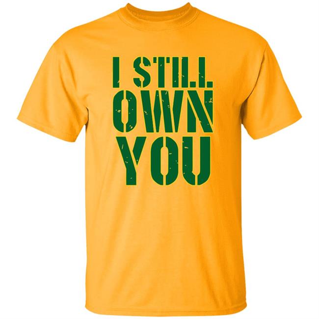 I Still Own You Aaron Rodgers Hoodie I Still Own You Aaron Rodgers Hoodie