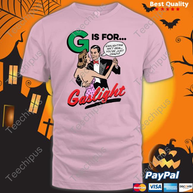 Goodshirts Store G Is For Gaslight Shirt