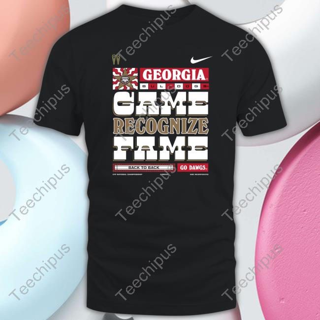 Georgia Bulldogs Game Recognize Fame Back To Back Go Dawgs Tee Shirt