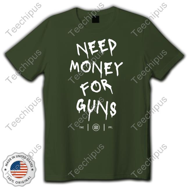 Colion Noir Need Money For Guns T Shirt