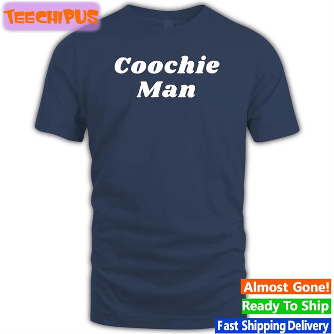 Coochie Man T Shirt