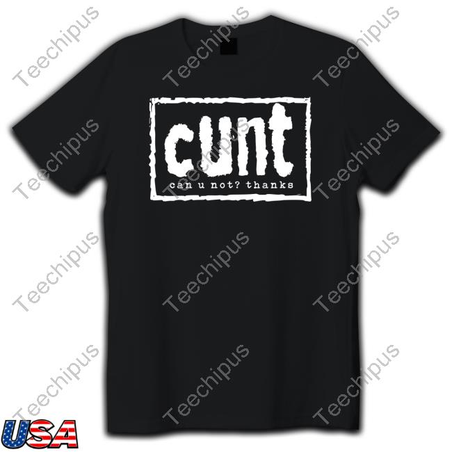 Collective2023 Cunt Can U Not Thanks Shirt