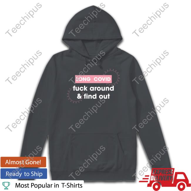SoylentSpring Long Covid Fuck Around & Find Out Sweatshirt