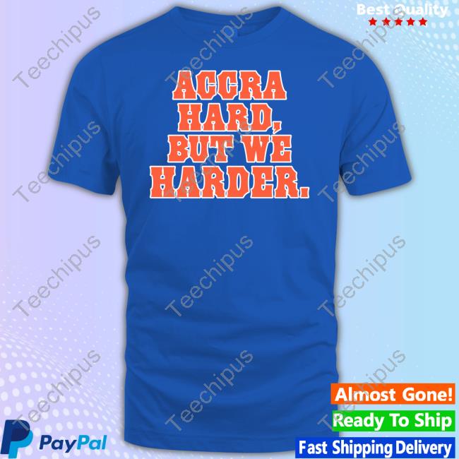 Dr Sneaker Nyame Accra Hard But We Harder Tee Shirt