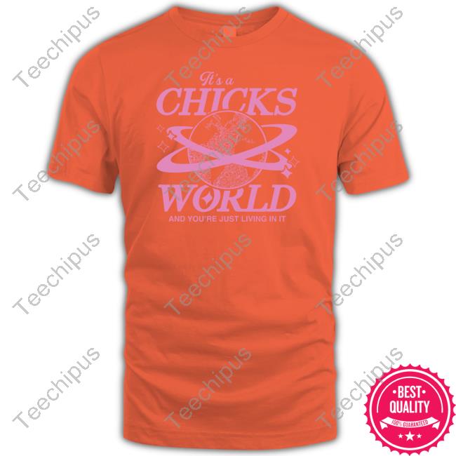 It’S A Chicks World And You're Just Living In It Tank Top