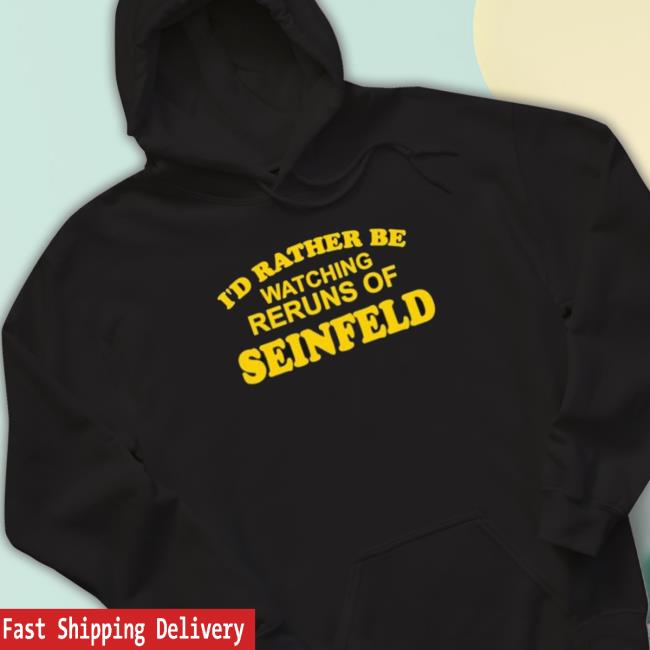 Gareth Reynolds I’D Rather Be Watching Reruns Of Seinfeld shirt