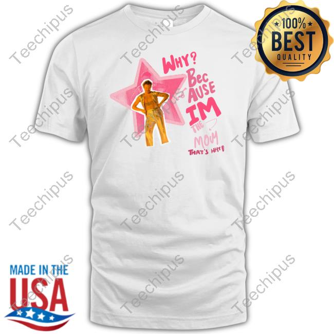 Official Why Because I'm The Momthat's Why Shirt