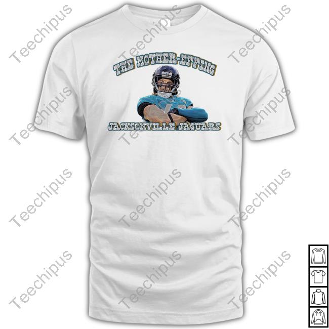 The Mother-Effing Jacksonville Jaguars Tee Shirt