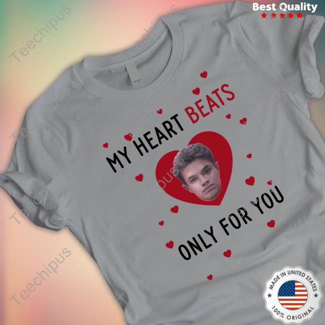 My Heart Beats Only For You Shirts