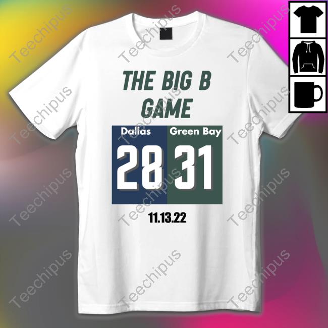 The Big B Game Dallas 28 Green Bay 31 Tee Shirt