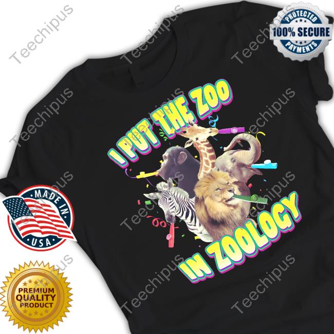 Gotfunny Store I Put The Zoo In Zoology T Shirt