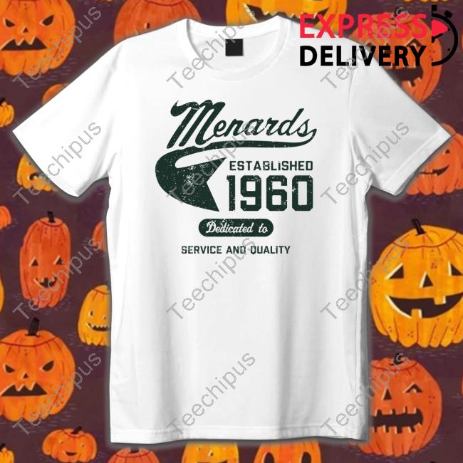 Menards Established 1960 Dedicated To Service And Quality T Shirt
