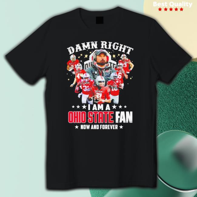 Damn Right I Am A Ohio State 2022 Fan Now And Forever Signatures Shirt
