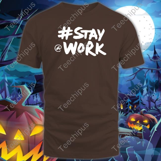 Stay @ Work Tee