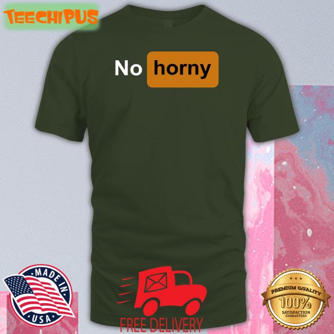 No Horny Shirt