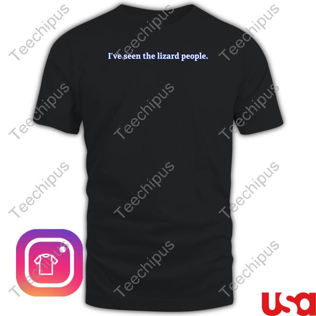 I've Seen The Lizard People Classic Shirt