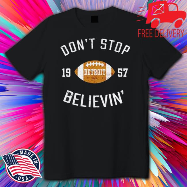 Best Don’T Stop Believing Detroit 1957 tee shirt