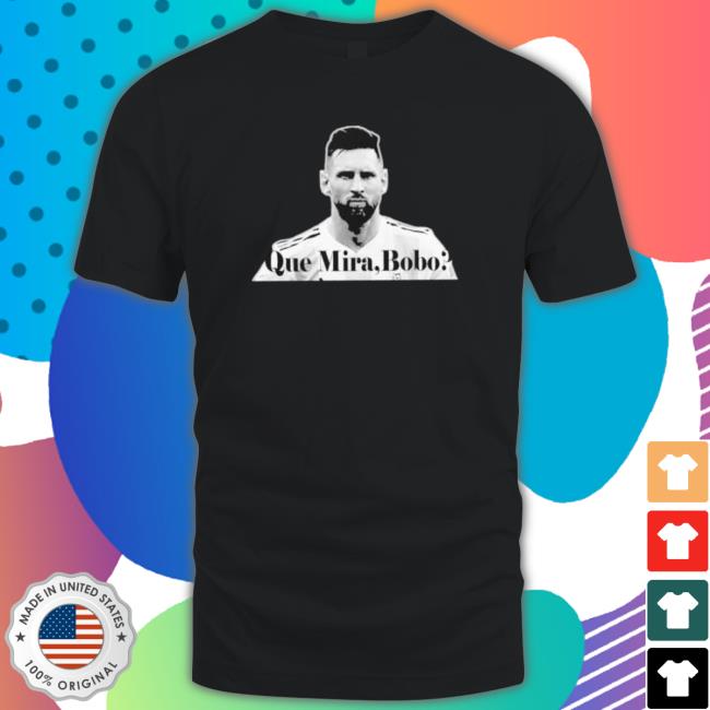 Qué Miras Bobo Andá Para Allá Lionel Messi Sweatshirts
