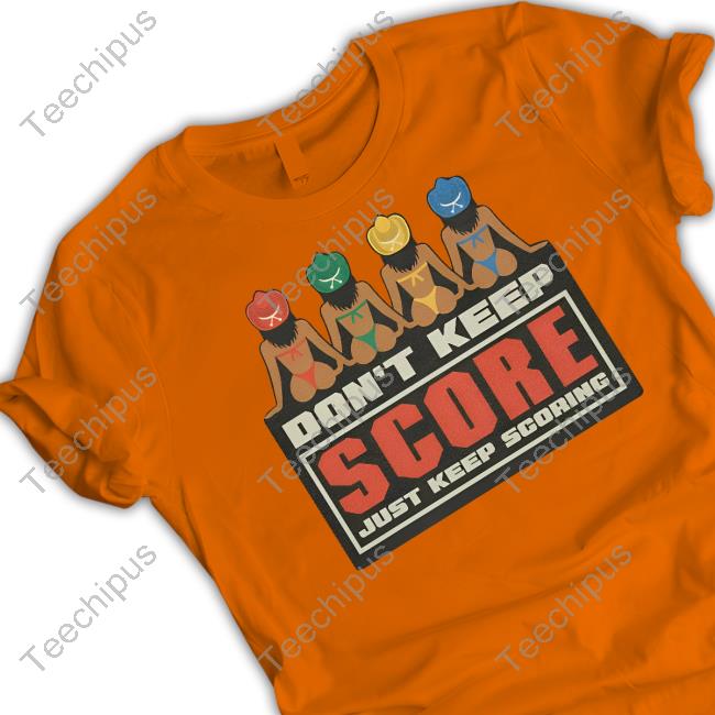 Richie Moon Don't Keep Score Just Keep Scoring Shirts