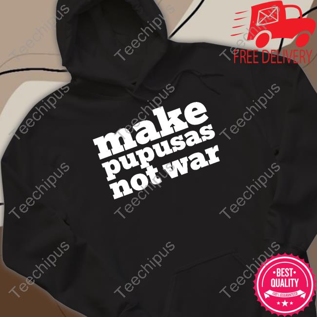 Make Pupusas Not War Hoodie