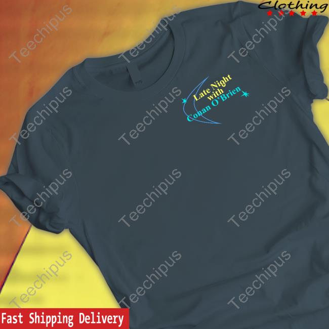 Late Night Conan O'brien New Shirt Late Night Conan O'brien Hoodie