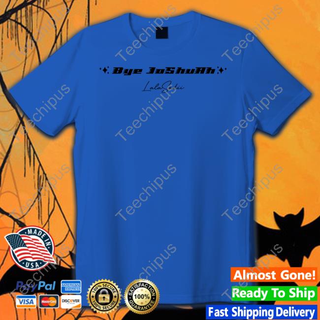 Lala Tv Bye Joshuah Lala Sadii T Shirt