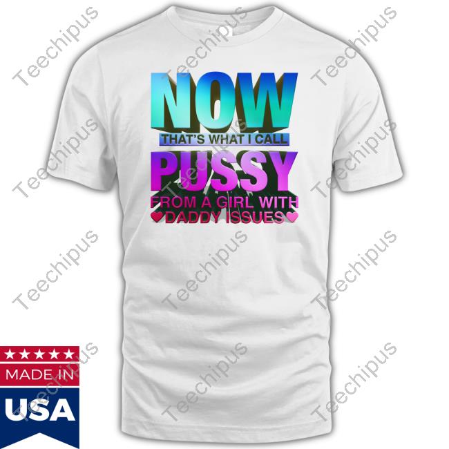 Now That's What I Call Pussy Tee