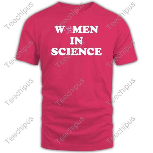 Women In Science shirt, hoodie, tank top, sweater and long sleeve t-shirt