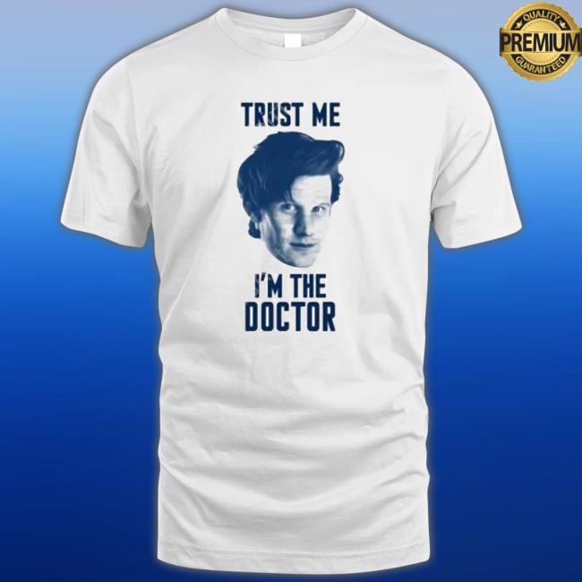 Trust Me I’M The Doctor T-Shirt