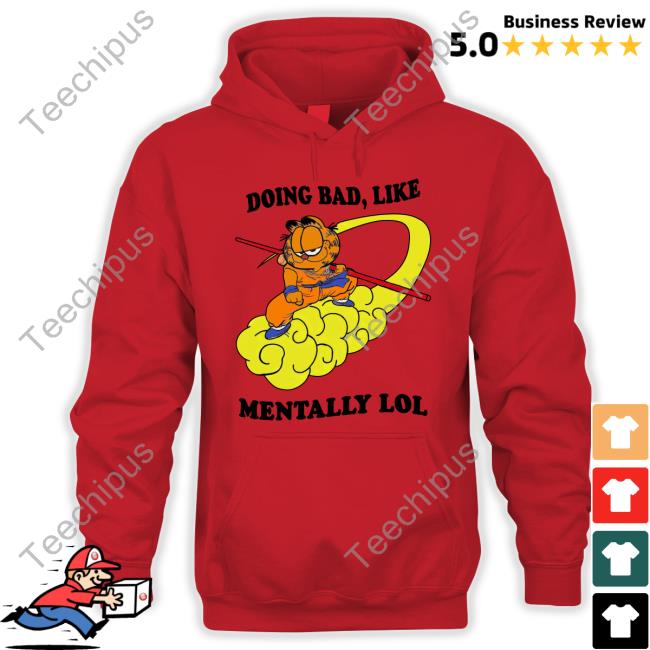 Doing Bad Like Mentally Lol Tees Shirt That Go Hard 2