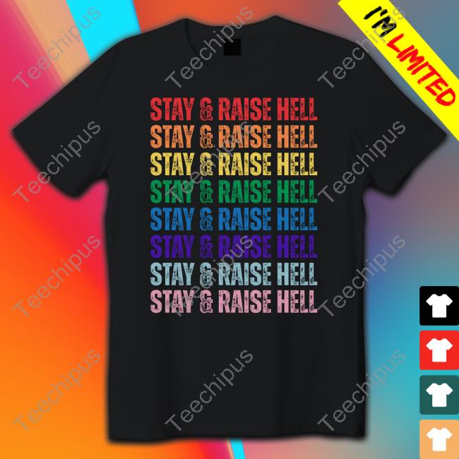 Courtney Koctar Stay & Raise Hell Shirts
