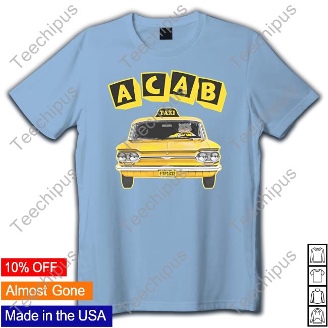 Shirts That Go Hard Acab Taxi T Shirt