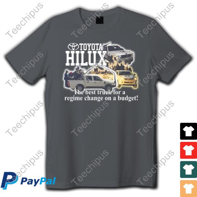 Barelylegal Merch Toyota Hilux The Best Truck For A Regime Change On A Budget Hoodie